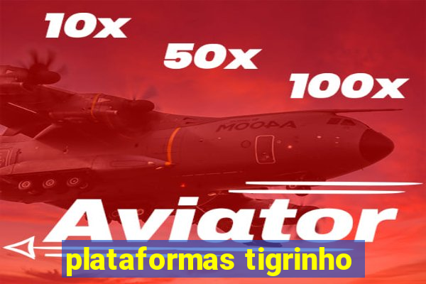 plataformas tigrinho